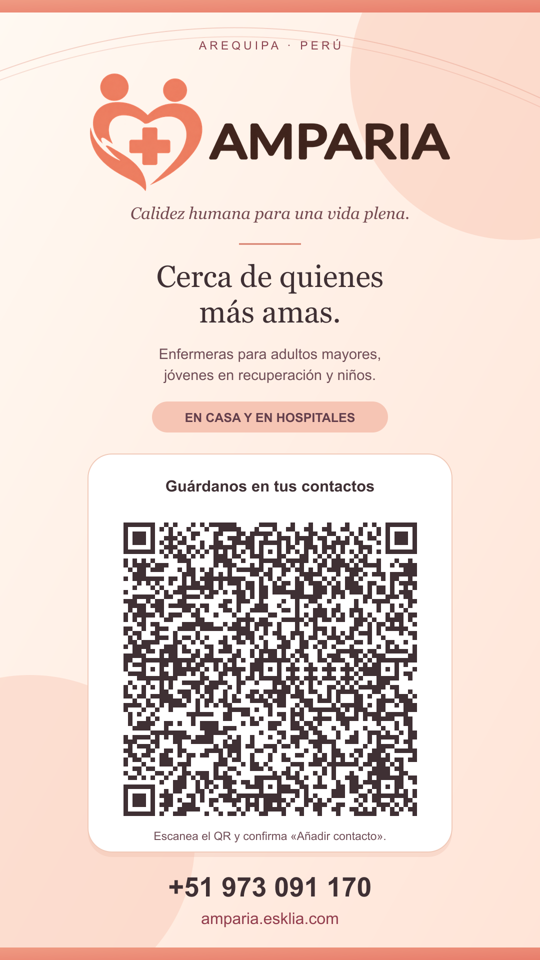 AMPARIA. Calidez humana para una vida plena. Enfermeras para adultos mayores, jóvenes en recuperación y niños, en casa y hospitales de Arequipa. Teléfono +51 973 091 170. Web amparia.esklia.com. Escanea el código QR para guardar el contacto.